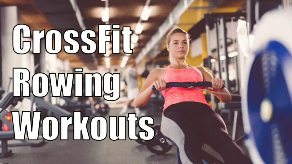 CrossFit Rowing Workouts